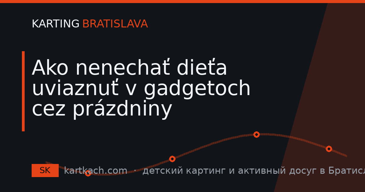 Ako nenechať dieťa uviaznuť v gadgetoch cez prázdniny