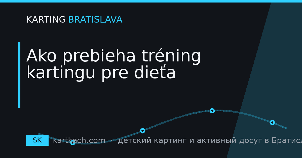 Ako prebieha tréning kartingu pre dieťa