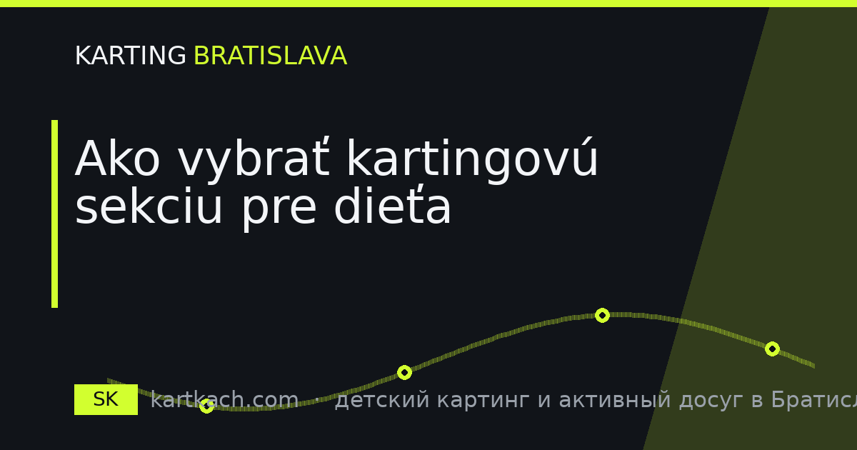 Ako vybrať kartingovú sekciu pre dieťa