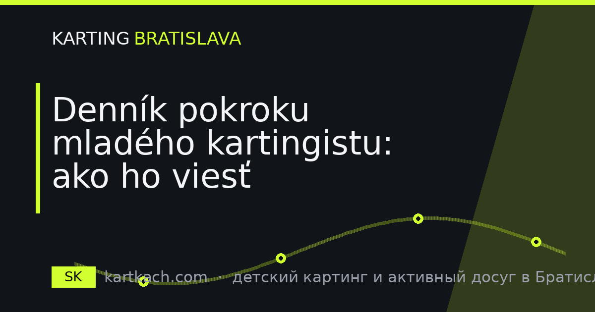 Denník pokroku mladého kartingistu: ako ho viesť