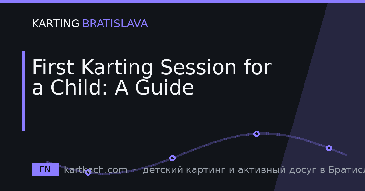 First Karting Session for a Child: A Guide