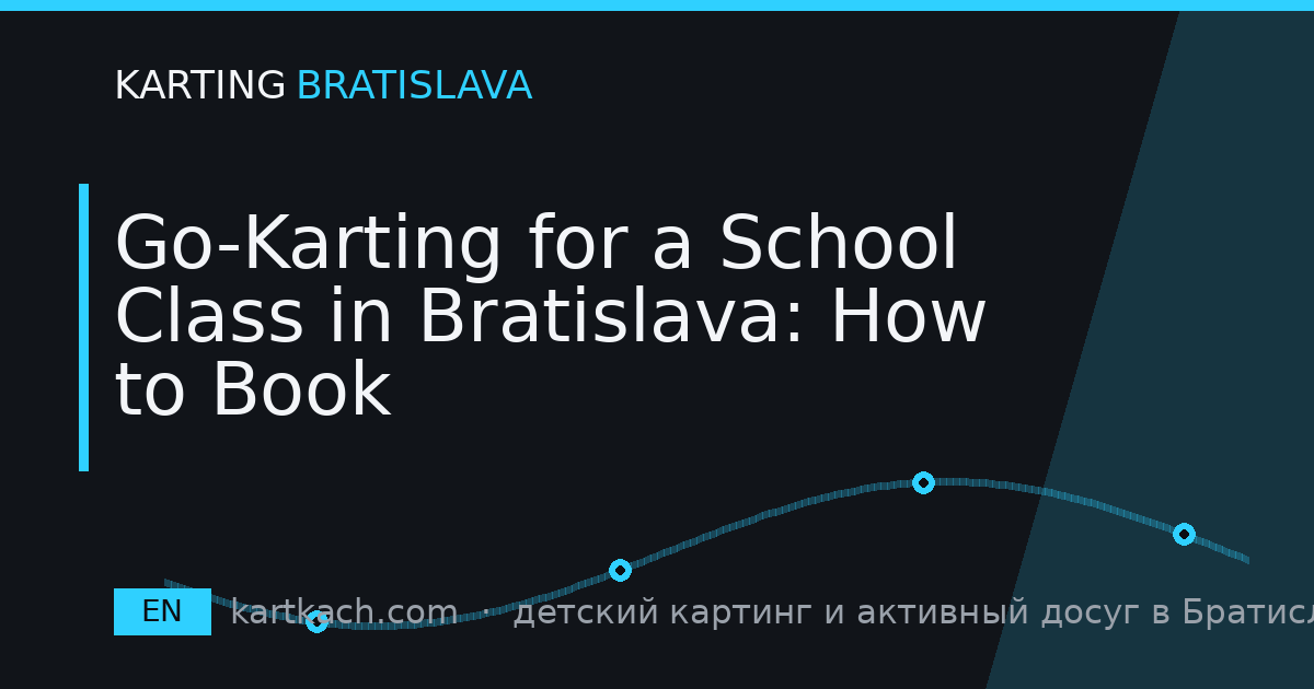 Go-Karting for a School Class in Bratislava: How to Book