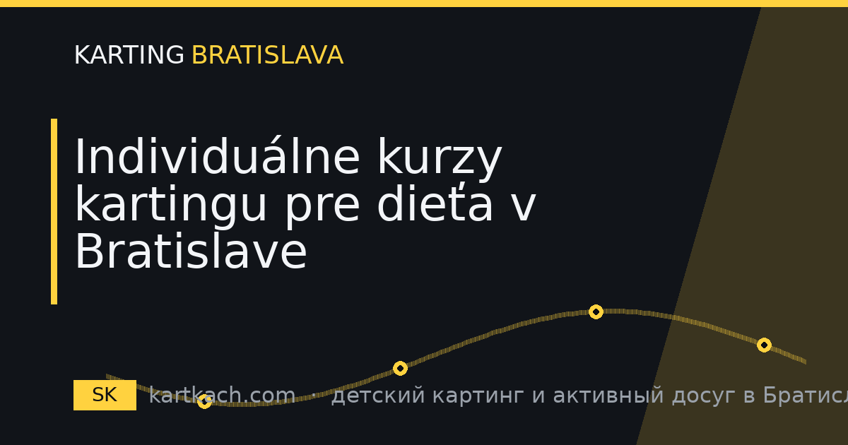 Individuálne kurzy kartingu pre dieťa v Bratislave