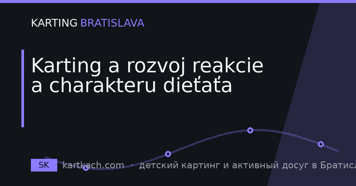 Karting a rozvoj reakcie a charakteru dieťaťa