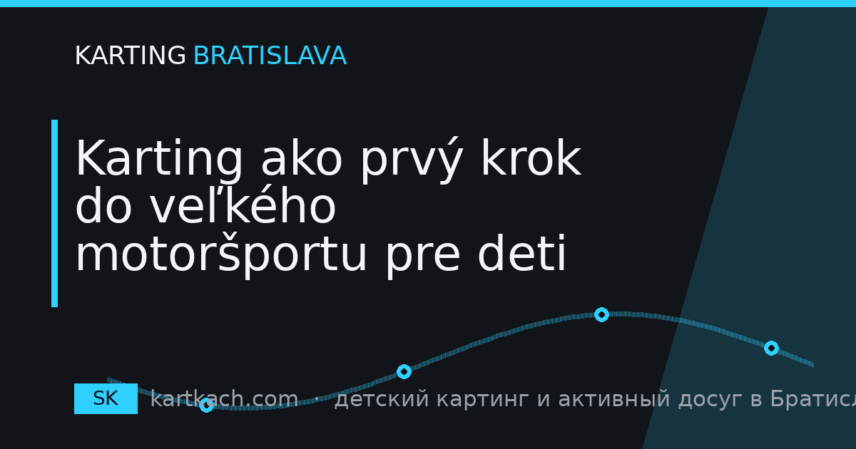Karting ako prvý krok do veľkého motoršportu pre deti