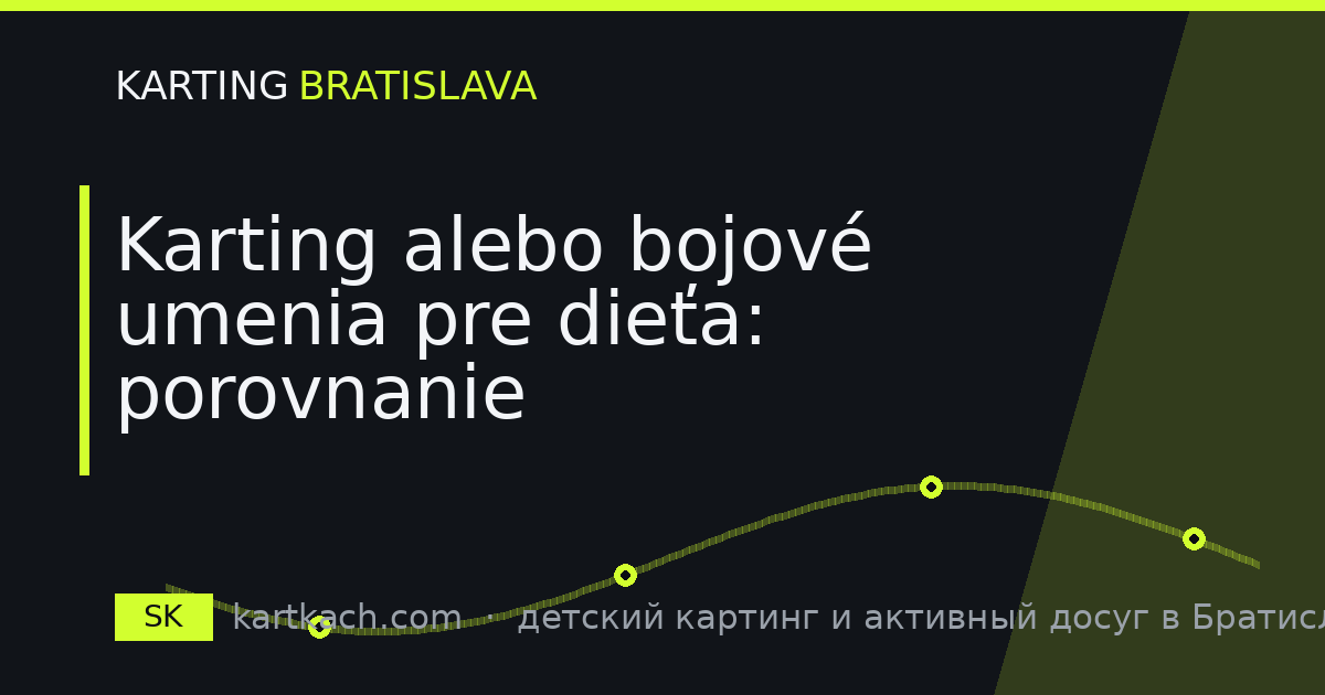 Karting alebo bojové umenia pre dieťa: porovnanie