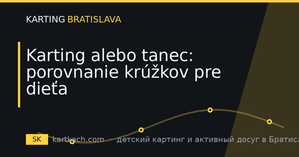 Karting alebo tanec: porovnanie krúžkov pre dieťa