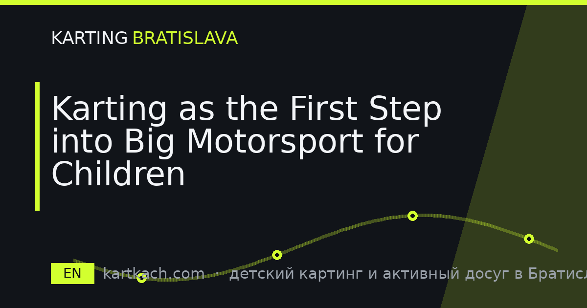 Karting as the First Step into Big Motorsport for Children