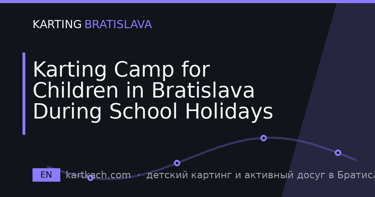Karting Camp for Children in Bratislava During School Holidays