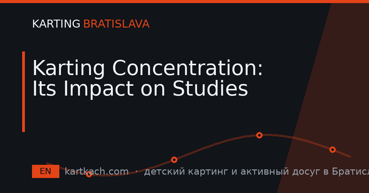Karting Concentration: Its Impact on Studies