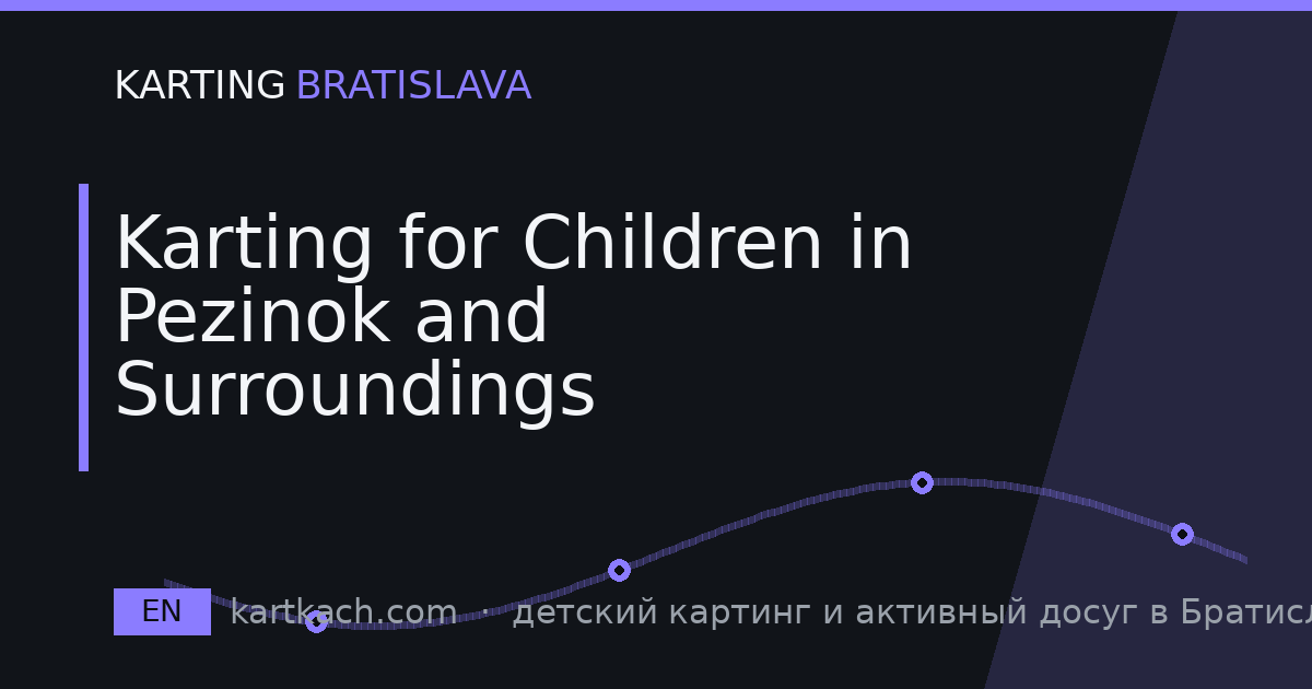 Karting for Children in Pezinok and Surroundings