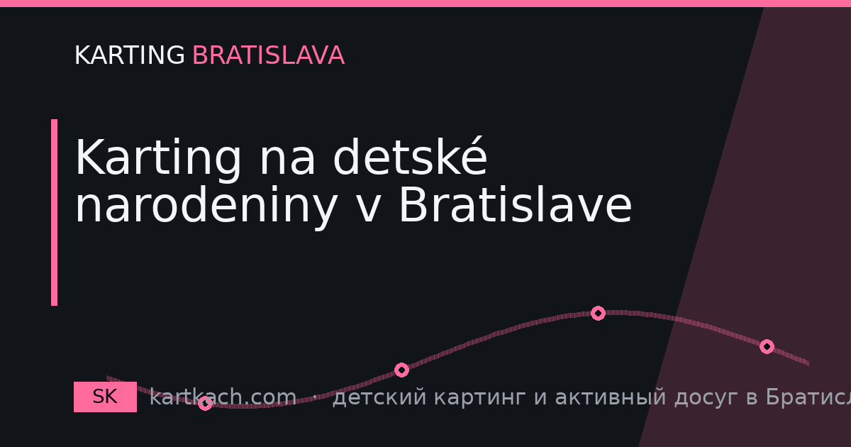 Karting na detské narodeniny v Bratislave