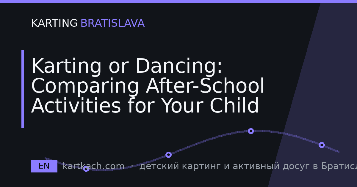 Karting or Dancing: Comparing After-School Activities for Your Child