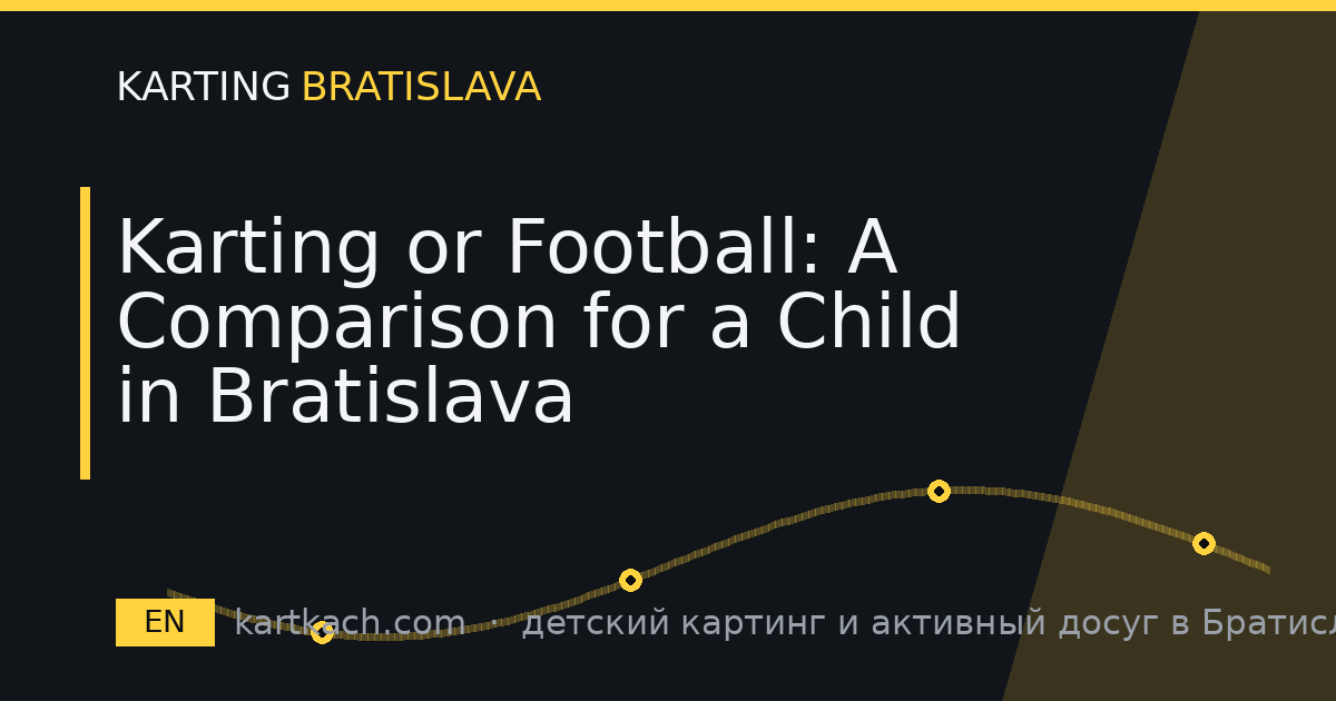 Karting or Football: A Comparison for a Child in Bratislava