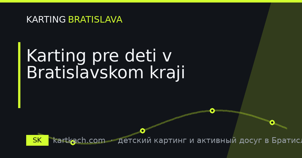 Karting pre deti v Bratislavskom kraji