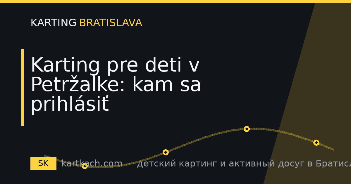 Karting pre deti v Petržalke: kam sa prihlásiť