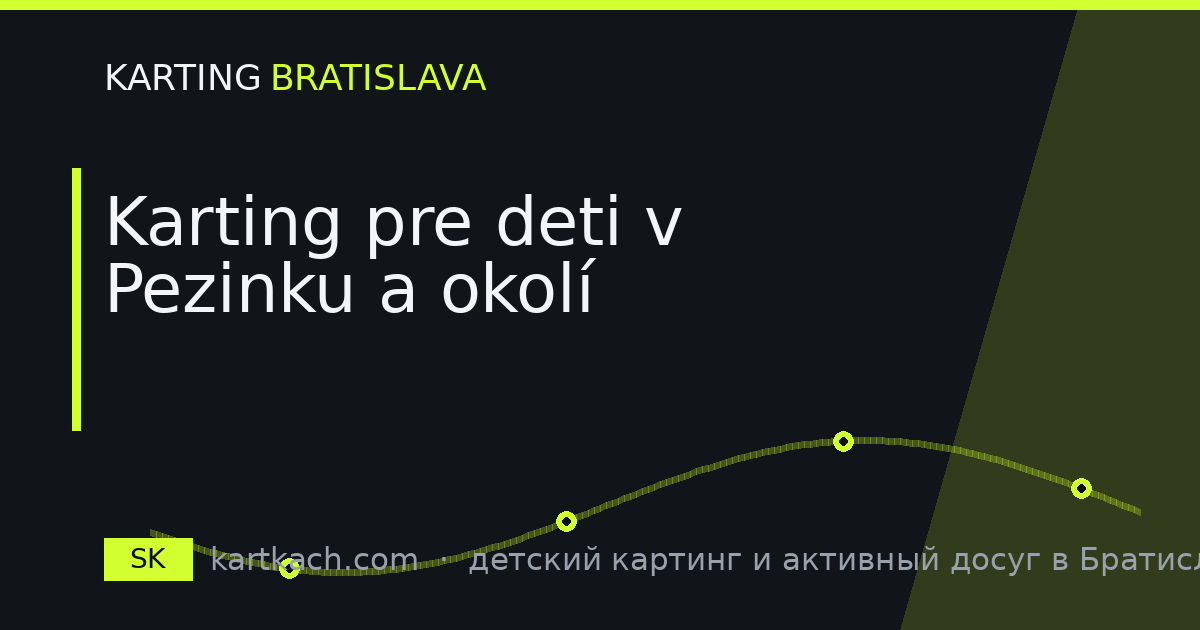 Karting pre deti v Pezinku a okolí
