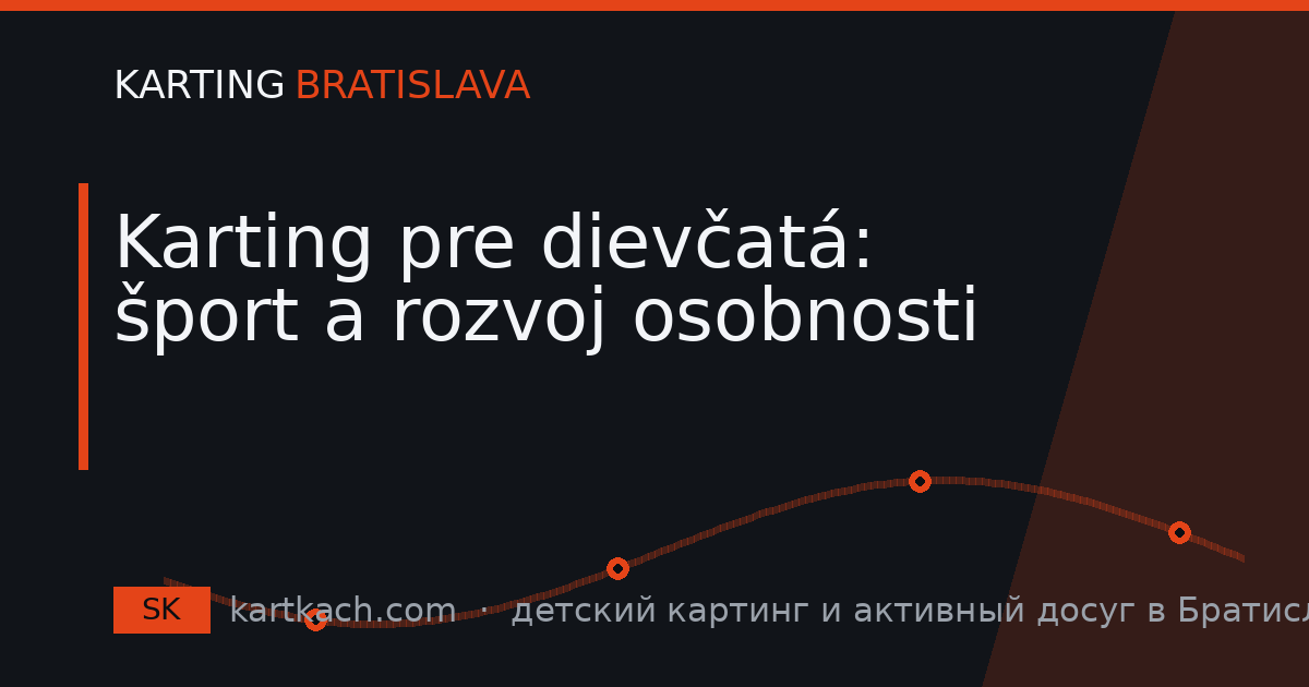 Karting pre dievčatá: šport a rozvoj osobnosti
