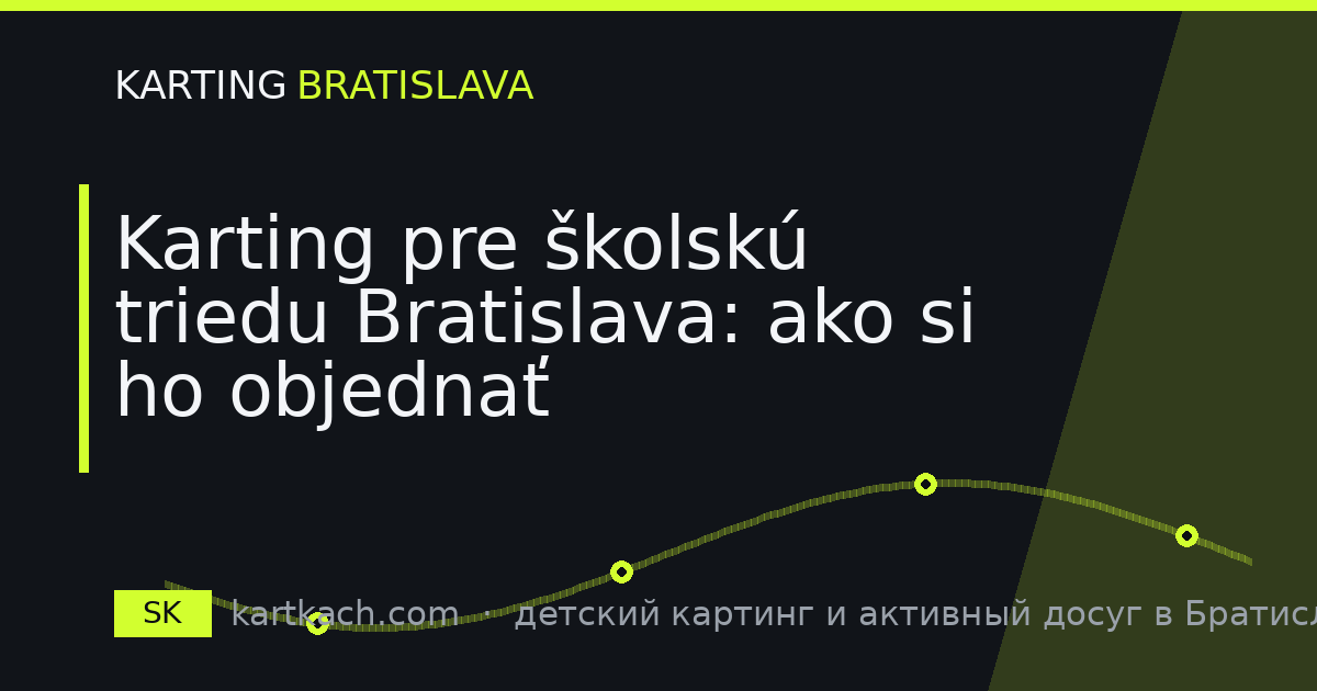 Karting pre školskú triedu Bratislava: ako si ho objednať