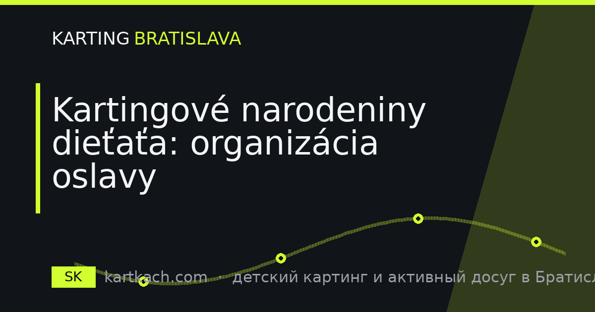 Kartingové narodeniny dieťaťa: organizácia oslavy