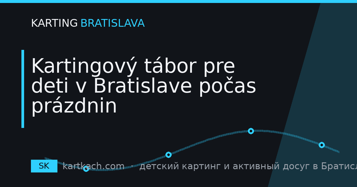 Kartingový tábor pre deti v Bratislave počas prázdnin