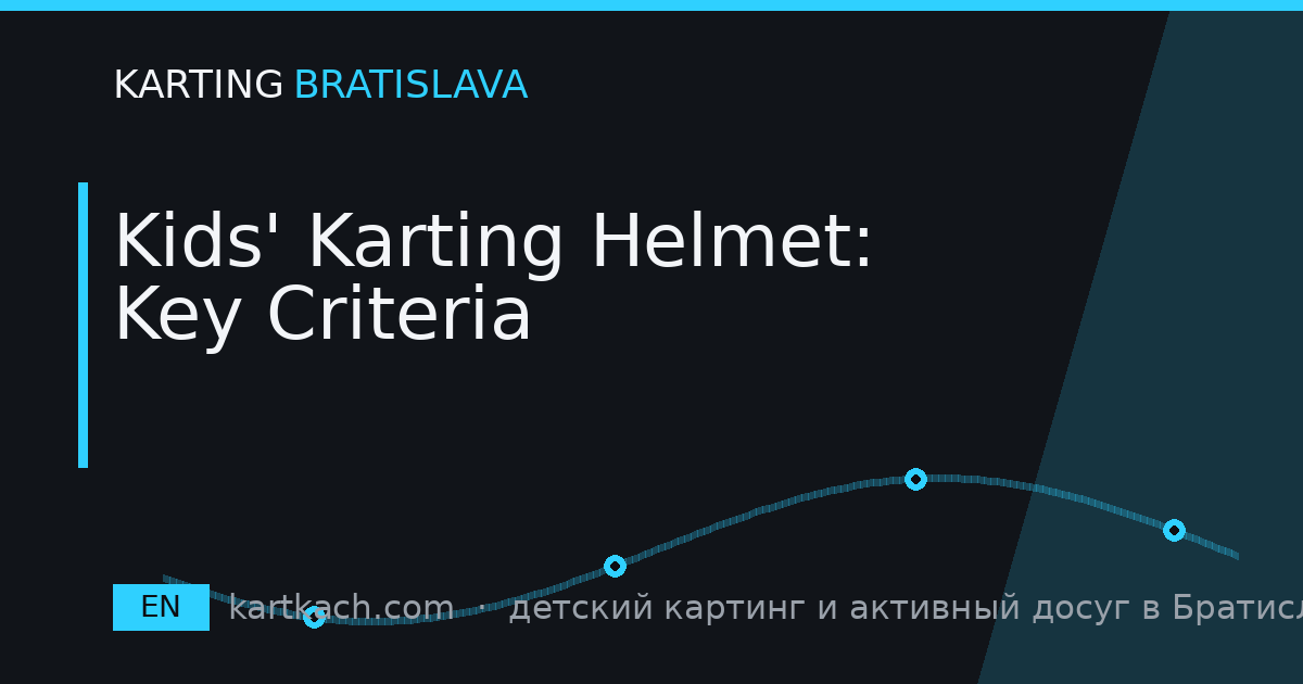 Kids' Karting Helmet: Key Criteria
