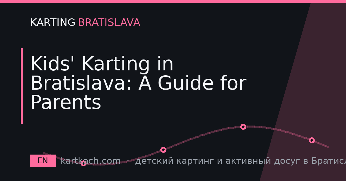 Kids' Karting in Bratislava: A Guide for Parents