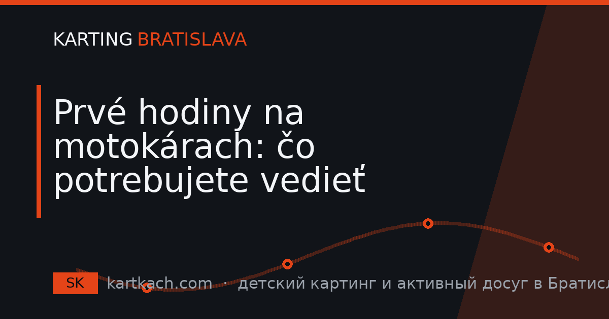 Prvé hodiny na motokárach: čo potrebujete vedieť