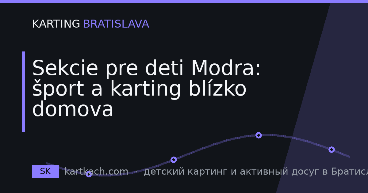 Sekcie pre deti Modra: šport a karting blízko domova