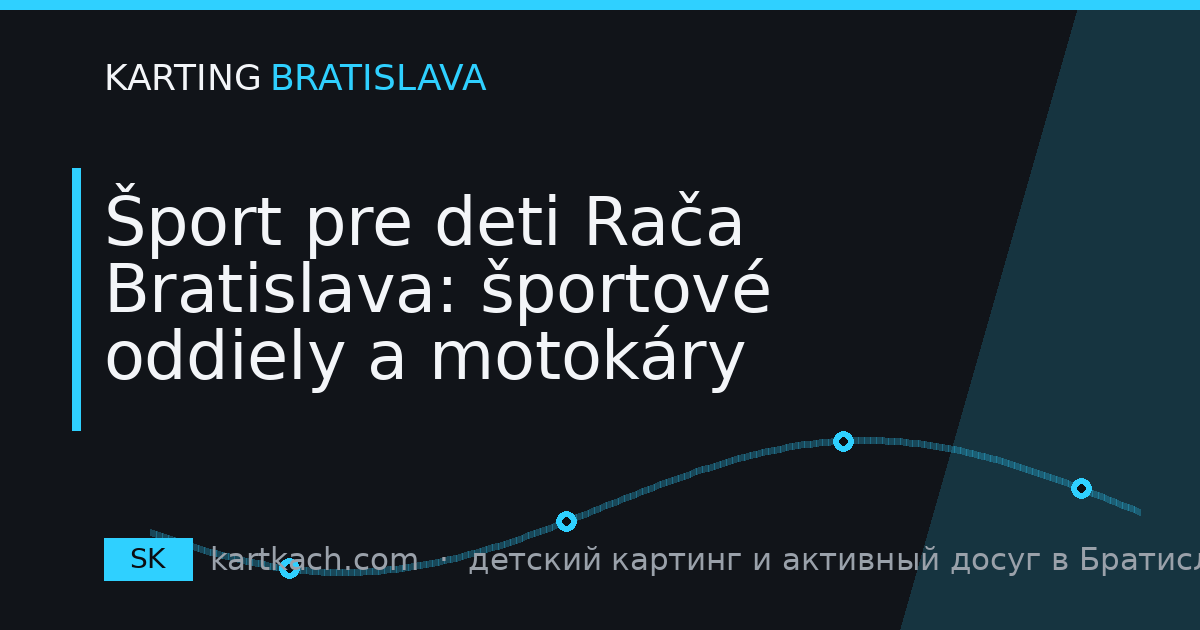 Šport pre deti Rača Bratislava: športové oddiely a motokáry
