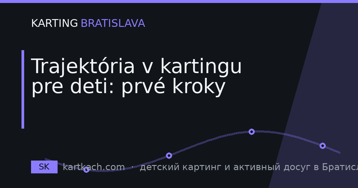 Trajektória v kartingu pre deti: prvé kroky